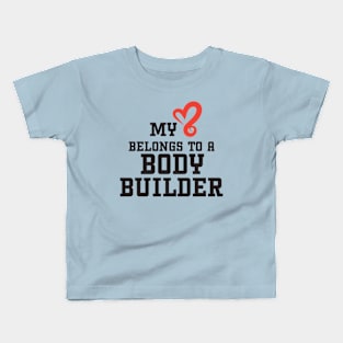 My Heart Belongs to a BodyBuilder Kids T-Shirt